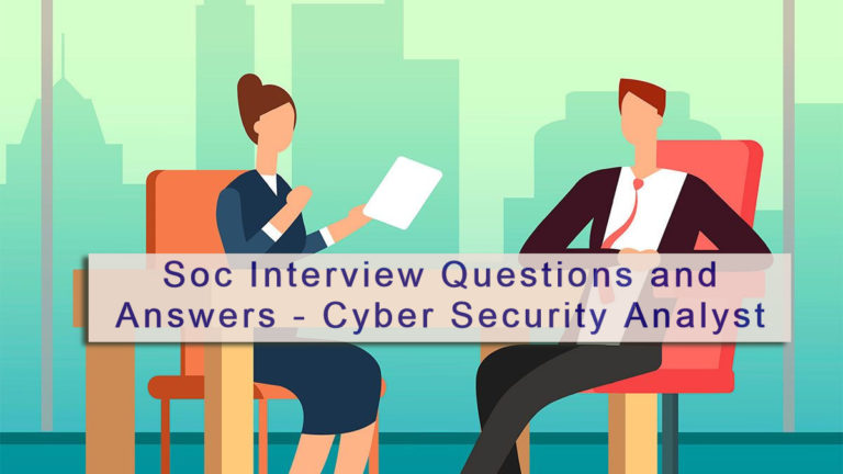 Soc Interview Questions and Answers – CYBER SECURITY ANALYST