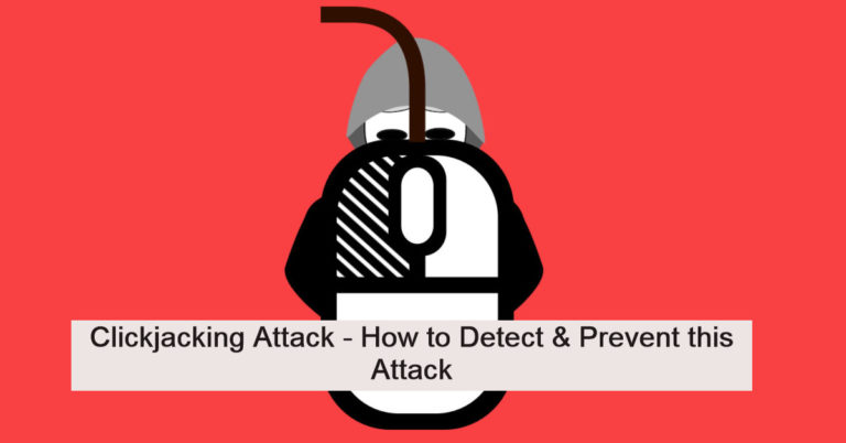 Clickjacking Attack – How to Detect & Prevent this Attack ?