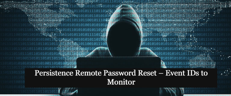 Persistence Remote Password Reset – Event IDs to Monitor