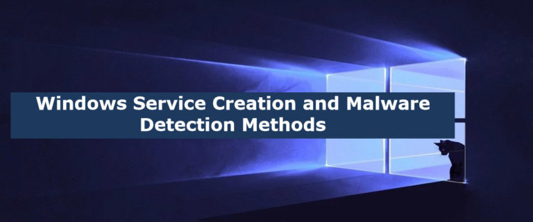 Windows Service Creation and Malware Detection Methods