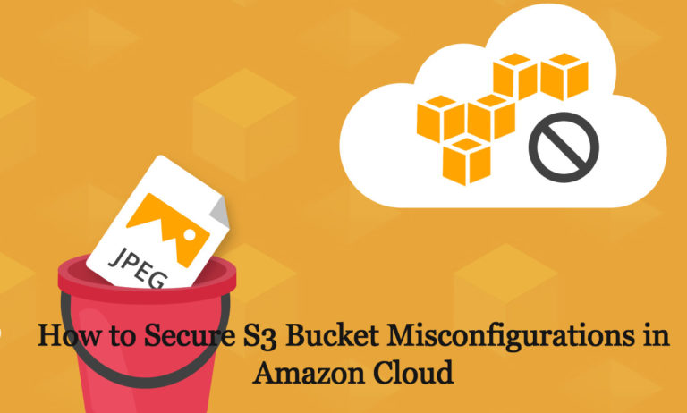 How to Secure S3 Bucket Misconfigurations in Amazon Cloud