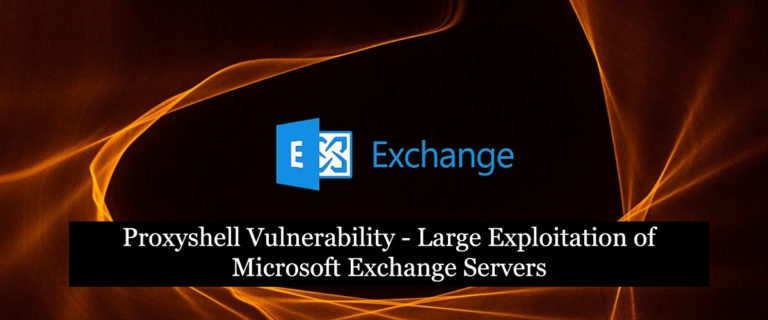 Proxyshell Vulnerability – Large Exploitation of Microsoft Exchange Servers