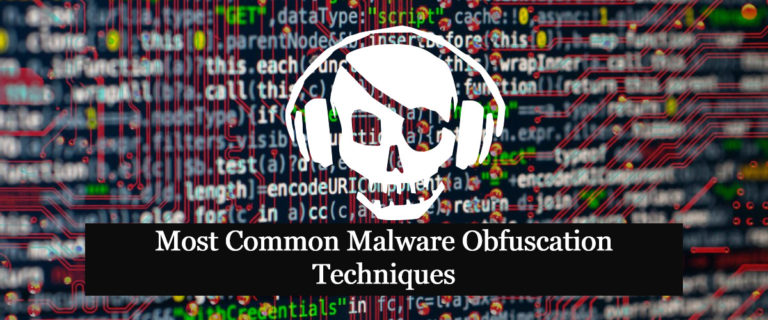 Most Common Malware Obfuscation Techniques