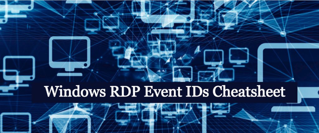 Event Code 21 Rdp Windows RDP Event IDs Cheatsheet - Security Investigation