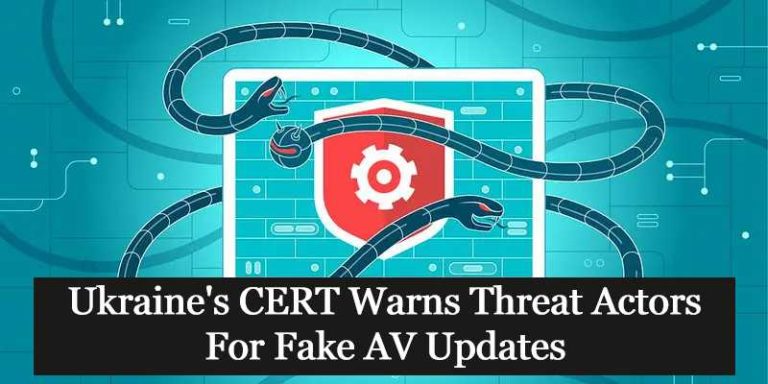 Ukraine’s CERT Warns Threat Actors For Fake AV Updates