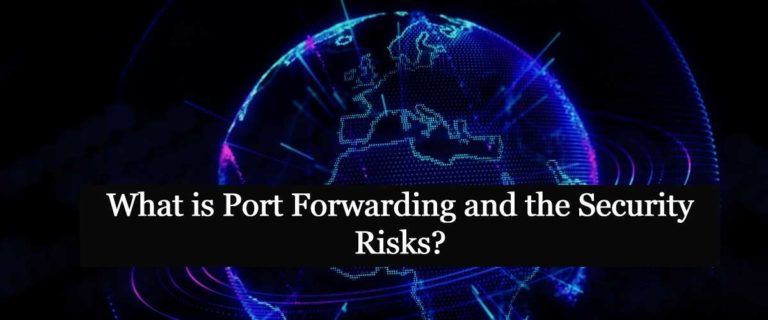 What is Port Forwarding and the Security Risks?