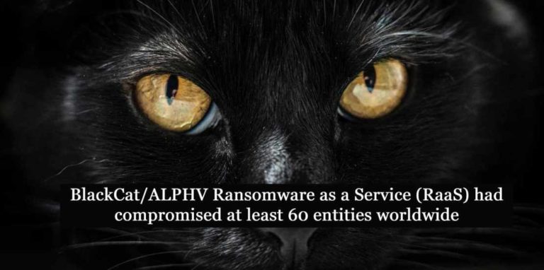 BlackCat/ALPHV ransomware as a service (RaaS) had compromised at least 60 entities worldwide