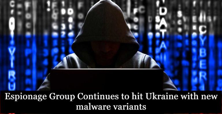 Espionage Group Continues to hit Ukraine with new malware variants