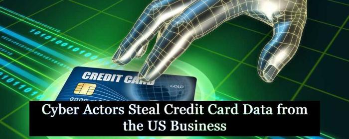 Cyber Actors Steal Credit Card Data from the US Business