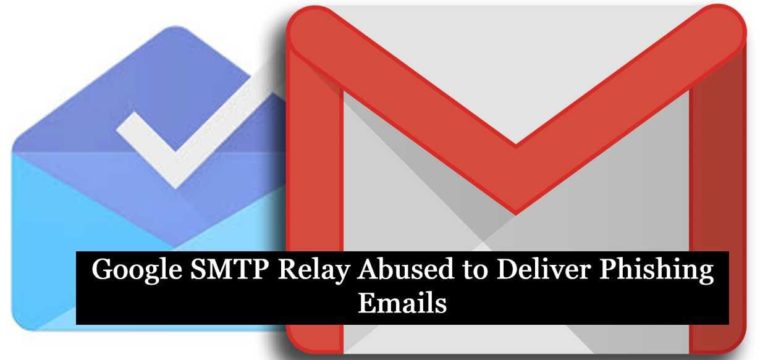 Google SMTP Relay Abused to Deliver Phishing Emails