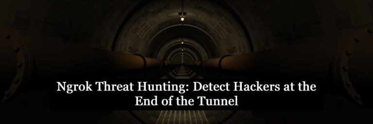Ngrok Threat Hunting: Detect Hackers at the End of the Tunnel