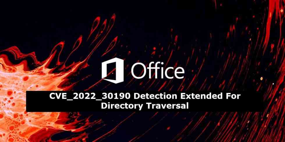 CVE-2022-30190 Detection Extended For Directory Traversal - Security  Investigation