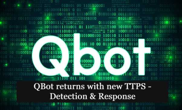 QBot returns with new TTPS – Detection & Response