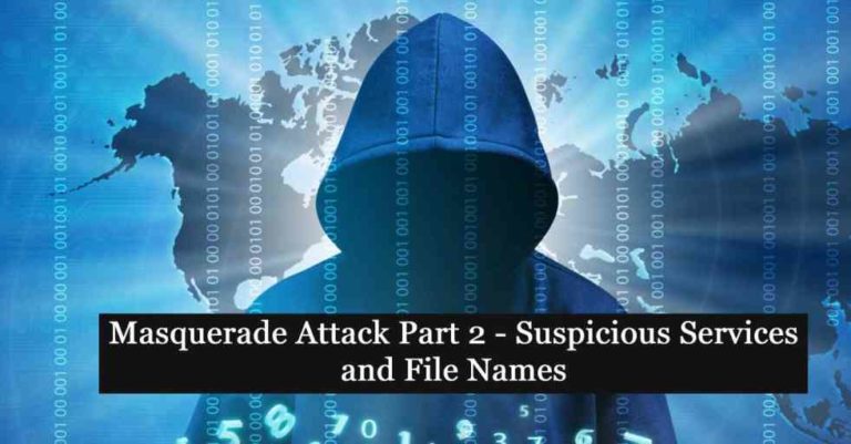 Masquerade Attack Part 2 – Suspicious Services and File Names