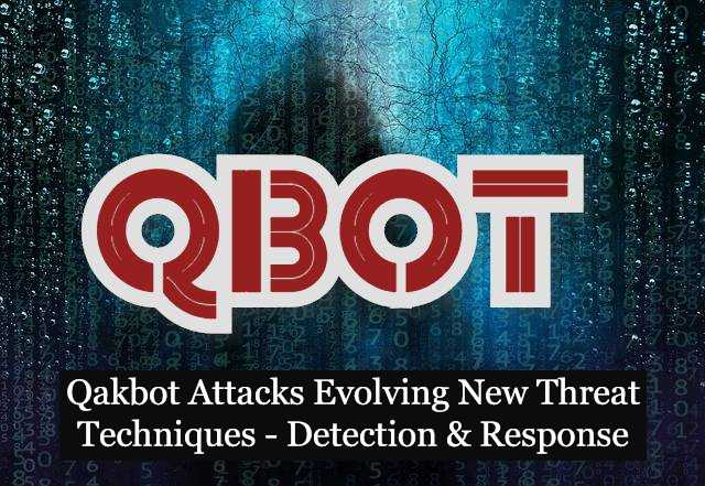Qakbot Attacks Evolving New Threat Techniques – Detection & Response
