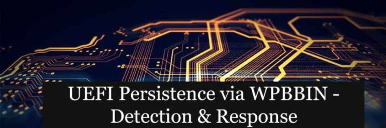 UEFI Persistence via WPBBIN – Detection & Response