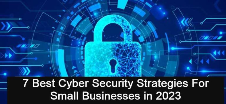 7 Best Cyber Security Strategies For Small Businesses in 2023