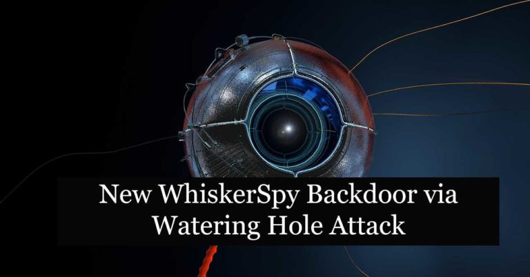 New WhiskerSpy Backdoor via Watering Hole Attack -Detection & Response