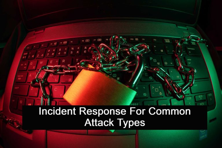 Incident Response For Common Attack Types